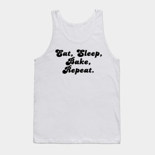 Eat, Sleep, Bake, Repeat. Tank Top